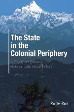 State in the Colonial Periphery af Rajiv Rai