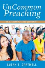 UnCommon Preaching af Susan E Cartmell