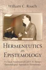 Hermeneutics as Epistemology af William C Roach