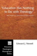 Education Has Nothing to Do with Theology af Edward J Newell