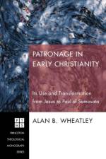 Patronage in Early Christianity af Alan B Wheatley