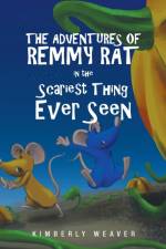 Adventures Of Remmy Rat In The Scariest Thing Ever Seen af Kimberly Weaver