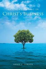 My Growth Being in Christ's Business af Annie E Turner