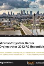 Microsoft System Center Orchestrator 2012 R2 Essentials af Miguel Oliveira