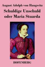 Schuldige Unschuld oder Maria Stuarda af August Adolph Von Haugwitz