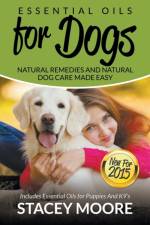 Essential Oils for Dogs af Stacey Moore