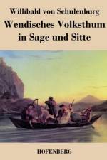 Wendisches Volksthum in Sage und Sitte af Willibald Von Schulenburg