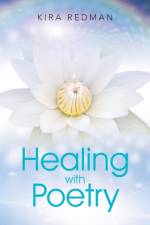 Healing with Poetry af Kira Redman