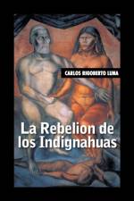 rebelion de los indignahuas af Carlos Rigoberto Luna