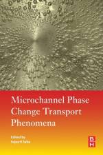 Microchannel Phase Change Transport Phenomena af Sujoy Kumar (Indian Institute of Engineering Science and Technology Saha