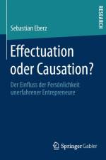 Effectuation Oder Causation? af Sebastian Eberz