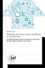 Femmes de L Iran Entre Tradition Et Modernite af Shariat-N
