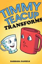 Timmy Teacup Transforms af Barbara Daniels