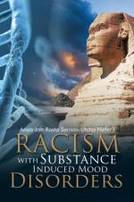 Racism with Substance Induced Mood Disorders af Aneb Jah Rasta Sensas-Utcha Nefer I