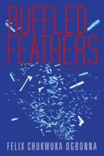 Ruffled Feathers af Felix Chukwuka Ogbonna