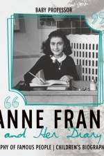 Anne Frank and Her Diary - Biography of Famous People Children's Biography Books af Baby Professor