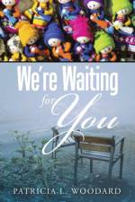 We're Waiting for You af Patricia L Woodard