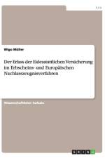 Erlass der Eidesstattlichen Versicherung im Erbscheins- und Europaischen Nachlasszeugnisverfahren af Wigo Müller