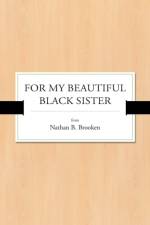 For My Beautiful Black Sister af Nathan B Brooken