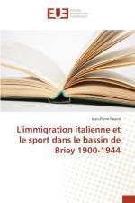 L'Immigration Italienne Et Le Sport Dans Le Bassin de Briey 1900-1944 af Favero-J