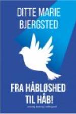 Fra håbløshed til håb! af Ditte Marie Bjergsted
