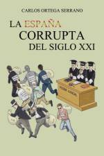 Espana corrupta del siglo XXI af Carlos Ortega Serrano
