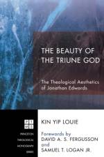 The Beauty of the Triune God af Kin Yip Louie