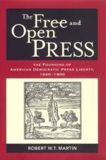 The Free and Open Press af Robert W. T. Martin