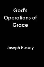 God's Operations of Grace af Joseph Hussey