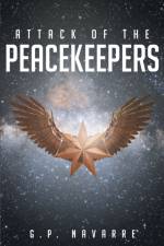 Attack Of The Peacekeepers af G P Navarre