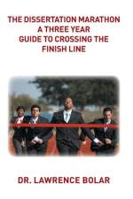 Dissertation Marathon a Three Year Guide to Crossing The Finish Line af Lawrence Bolar