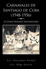 Carnavales de Santiago de Cuba (1948-1956) af Alejandro Pichel