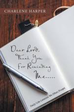 Dear Lord, Thank You For Reminding Me..... af Charlene Harper