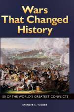 Wars That Changed History af Spencer C. (Senior fellow in military history for ABC-CLIO) Tucker