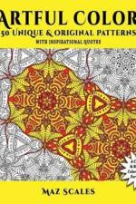Artful Color. 50 Unique & Original Patterns With Inspirational Quotes af Maz Scales