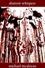 Abattoir Whispers af Michael McAloran