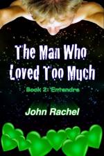 Man Who Loved Too Much - Book 2 af John Rachel