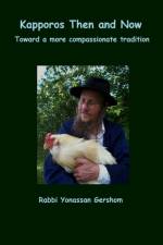 Kapporos Then and Now: Toward a More Compassionate Tradition af Yonassan Gershom