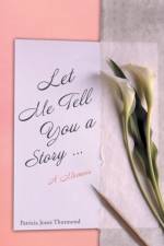 Let Me Tell You a Story... A Memoir af Patricia Jones Thurmond