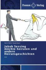 Jakob Sessing moechte heiraten und andere Heiratsgeschichten ... af Hanns Walter Huppenbauer