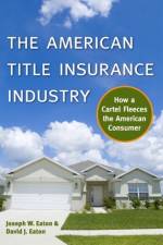 The American Title Insurance Industry af Joseph W Eaton