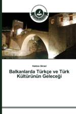 Balkanlarda Turkce ve Turk Kulturunun Geleceği af Haktan Birsel