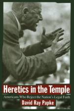 Heretics in the Temple af David Ray Papke
