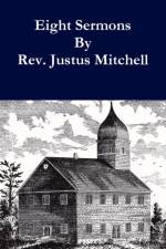 Eight Sermons by Rev. Justus Mitchell af William Gardner
