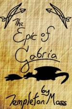 Epic of Gabria af Templeton Moss