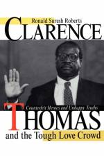 Clarence Thomas and the Tough Love Crowd af Ronald Suresh Roberts