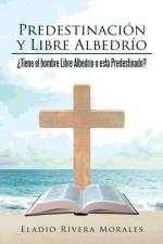 Predestinacion y Libre Albedrio af Eladio Rivera Morales