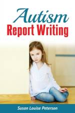 Autism Report Writing af Susan Louise Peterson