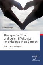 Therapeutic Touch und deren Effektivitat im onkologischen Bereich af Monika Seiringer