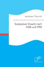 Sukzessiver Erwerb nach HGB und IFRS af Andreas Thunich
